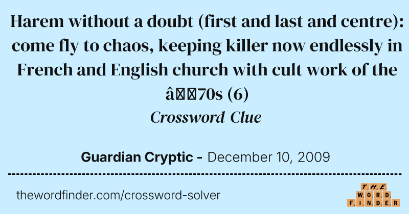 Harem without a doubt (first and last and centre): come fly to chaos, keeping killer now endlessly in French and English church with cult work of the ’70s crossword clue image