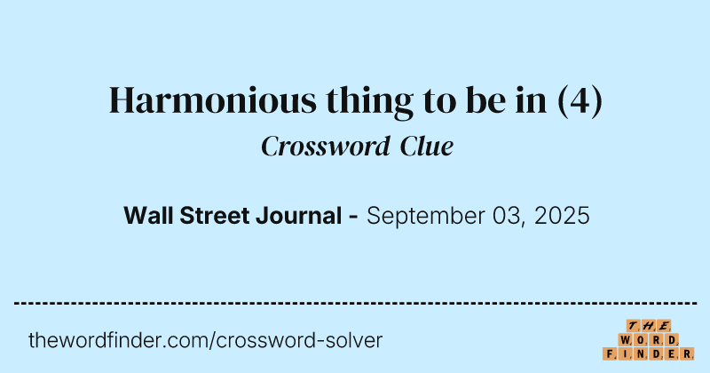Harmonious thing to be in crossword clue image