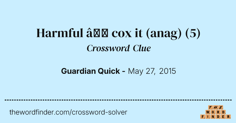 Harmful — cox it (anag) crossword clue image