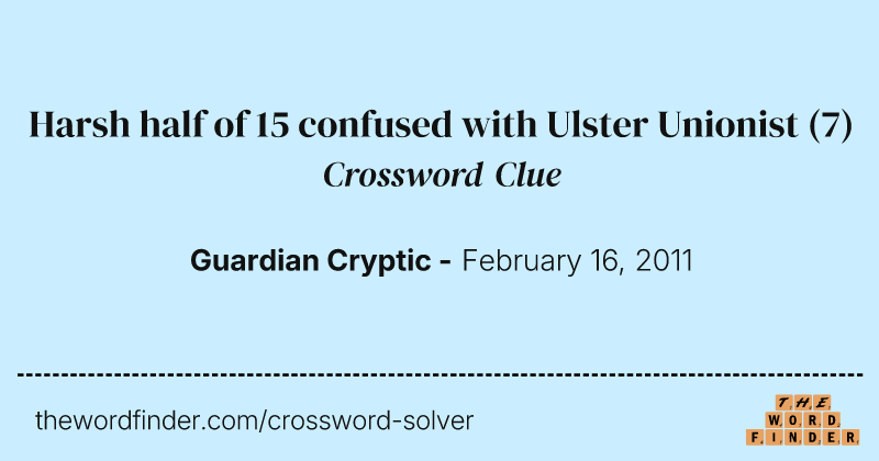 Harsh half of 15 confused with Ulster Unionist crossword clue image