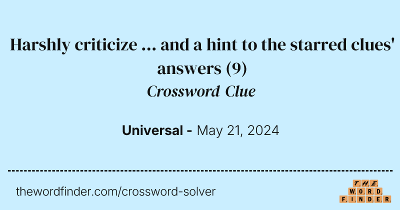 Harshly criticize ... and a hint to the starred clues' answers crossword clue image