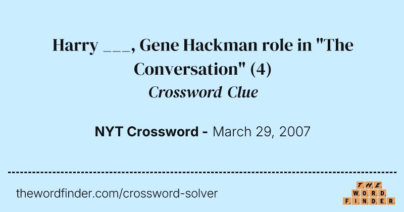 Harry ___, Gene Hackman role in "The Conversation" crossword clue image