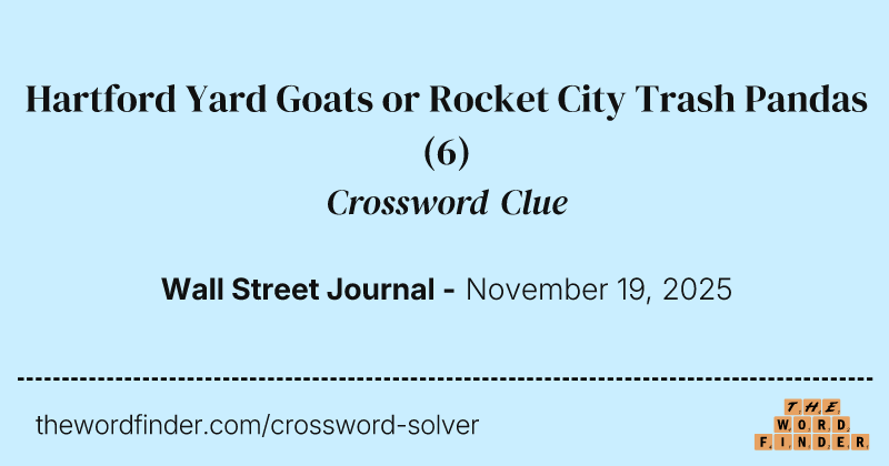 Hartford Yard Goats or Rocket City Trash Pandas crossword clue image