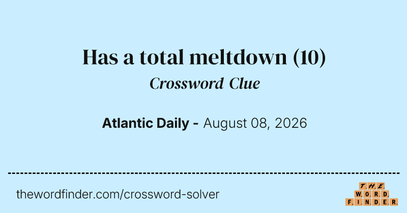 Has a total meltdown crossword clue image