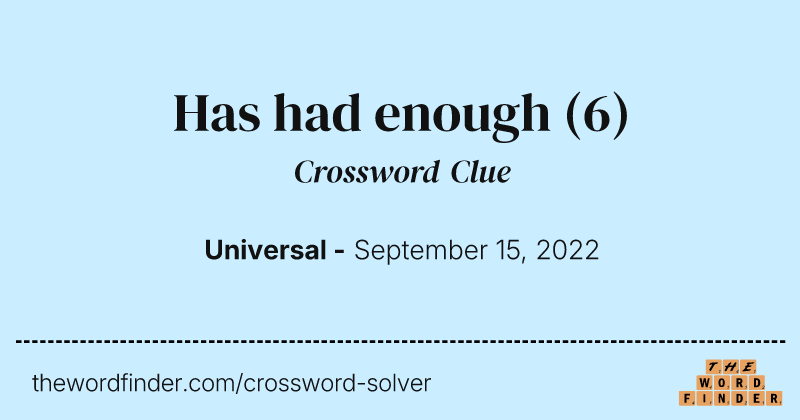 Has had enough crossword clue image