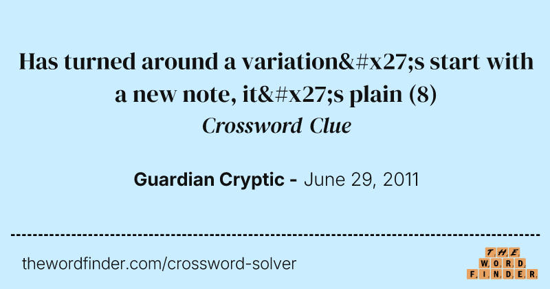 Has turned around a variation's start with a new note, it's plain crossword clue image