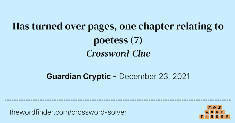 Has turned over pages, one chapter relating to poetess crossword clue image