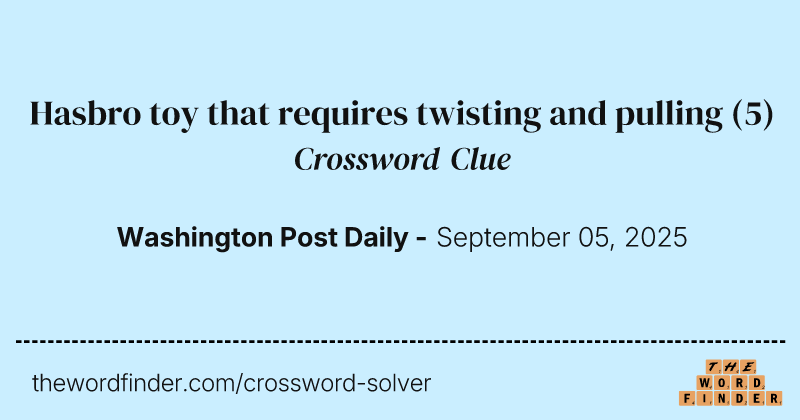 Hasbro toy that requires twisting and pulling crossword clue image