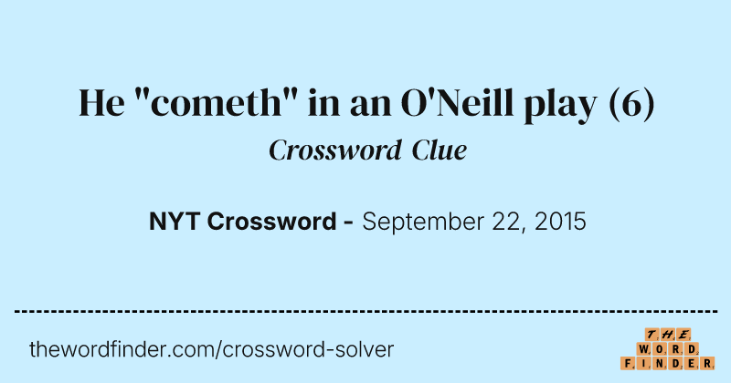 He "cometh" in an O'Neill play crossword clue image