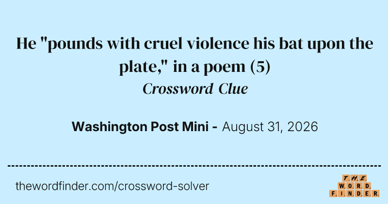 He "pounds with cruel violence his bat upon the plate," in a poem crossword clue image