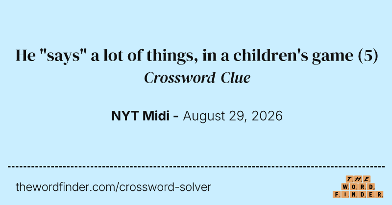 He "says" a lot of things, in a children's game crossword clue image