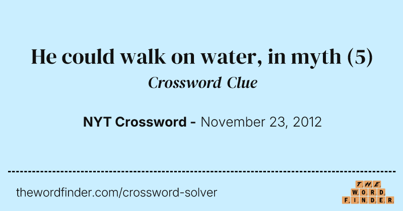 He could walk on water, in myth crossword clue image