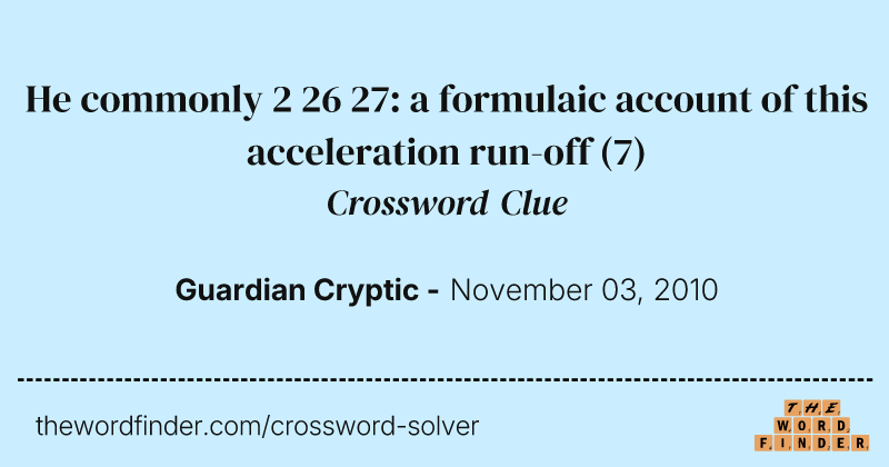 He commonly 2 26 27: a formulaic account of this acceleration run-off crossword clue image