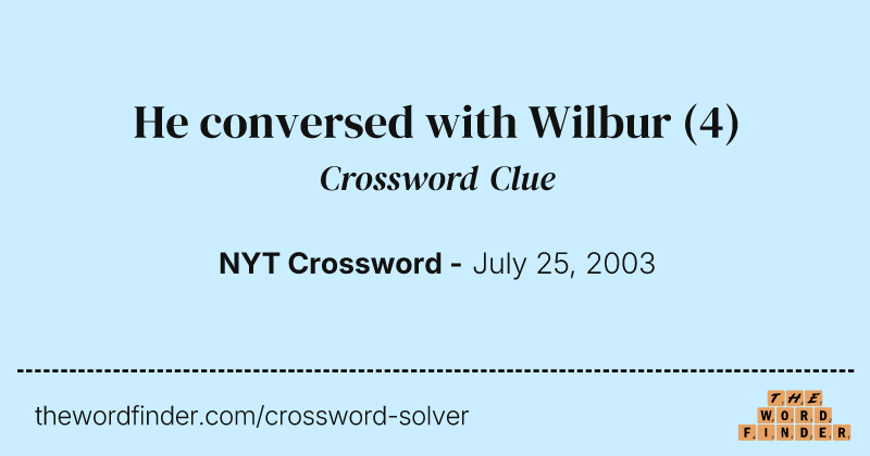 He conversed with Wilbur crossword clue image