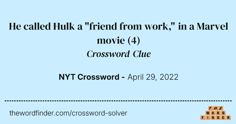 He called Hulk a "friend from work," in a Marvel movie crossword clue image