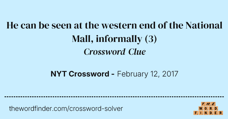 He can be seen at the western end of the National Mall, informally crossword clue image