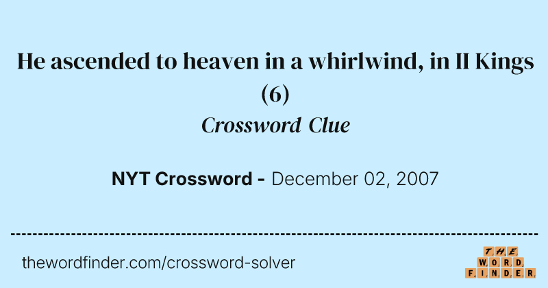 He ascended to heaven in a whirlwind, in II Kings crossword clue image