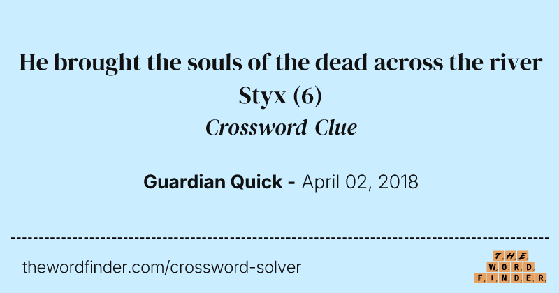 He brought the souls of the dead across the river Styx crossword clue image