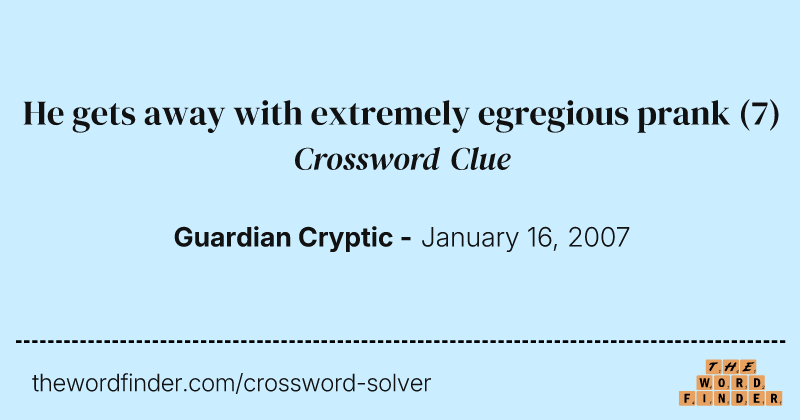 He gets away with extremely egregious prank crossword clue image