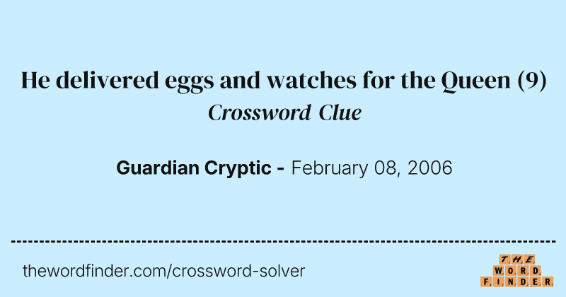 He delivered eggs and watches for the Queen crossword clue image