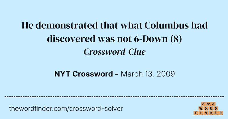 He demonstrated that what Columbus had discovered was not 6-Down crossword clue image