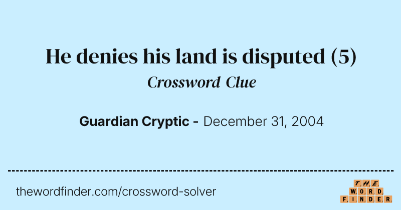 He denies his land is disputed crossword clue image