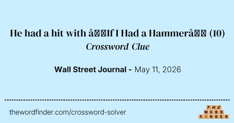 He had a hit with “If I Had a Hammer” crossword clue image