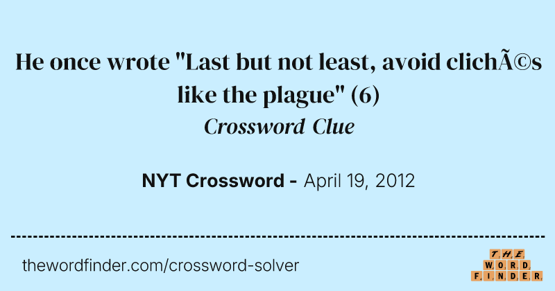 He once wrote "Last but not least, avoid clichés like the plague" crossword clue image