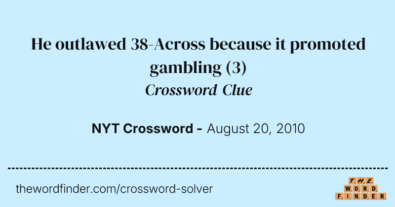 He outlawed 38-Across because it promoted gambling crossword clue image