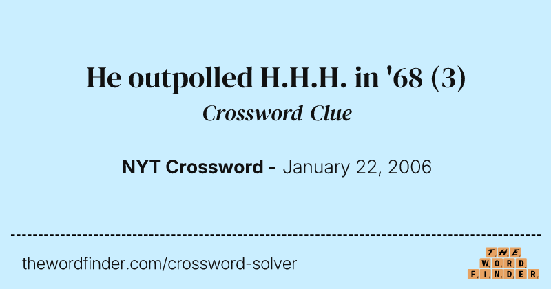 He outpolled H.H.H. in '68 crossword clue image