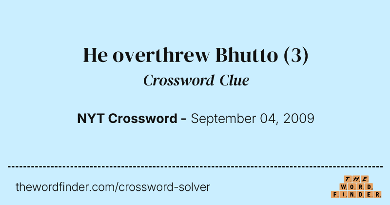 He overthrew Bhutto crossword clue image