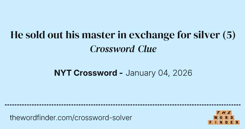 He sold out his master in exchange for silver crossword clue image