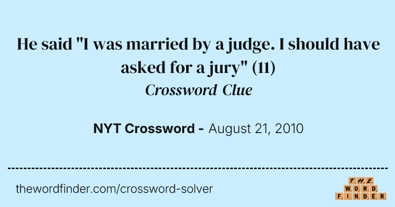 He said "I was married by a judge. I should have asked for a jury" crossword clue image