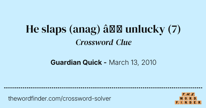 He slaps (anag) — unlucky crossword clue image