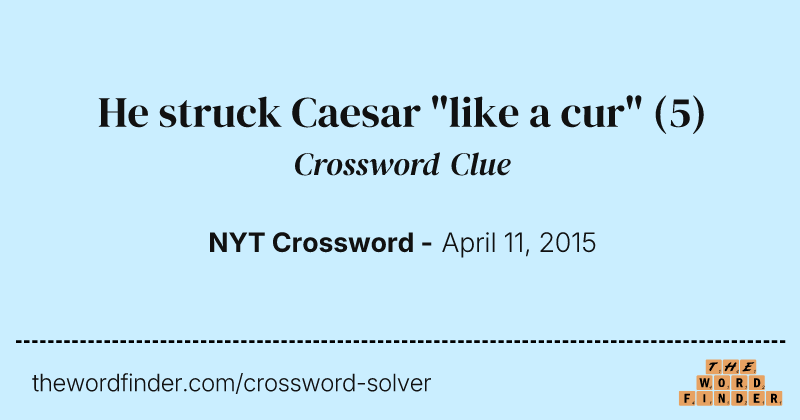 He struck Caesar "like a cur" crossword clue image