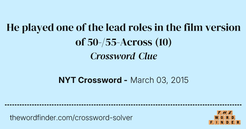 He played one of the lead roles in the film version of 50-/55-Across crossword clue image
