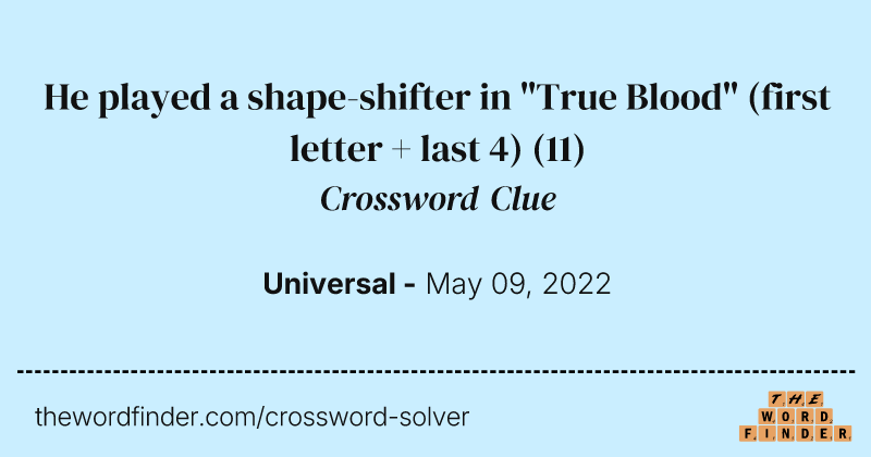 He played a shape-shifter in "True Blood" (first letter + last 4) crossword clue image