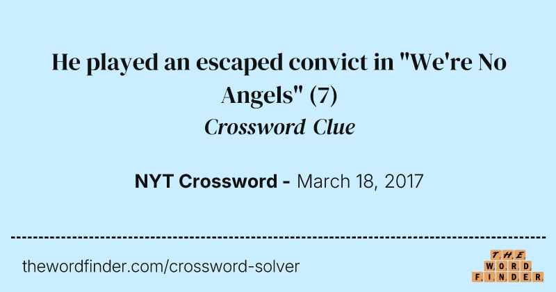 He played an escaped convict in "We're No Angels" crossword clue image