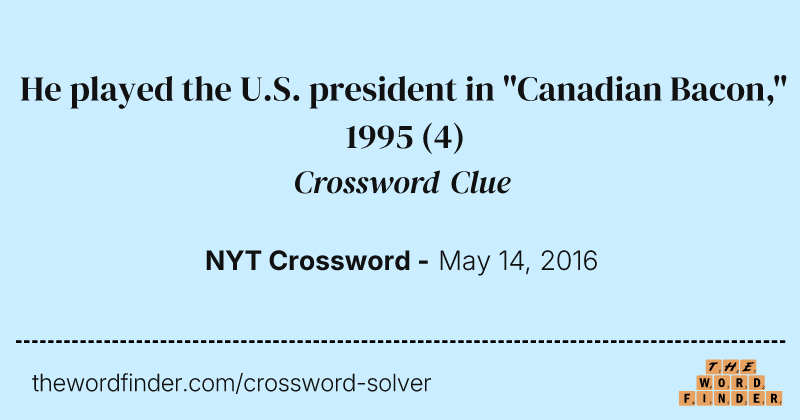 He played the U.S. president in "Canadian Bacon," 1995 crossword clue image