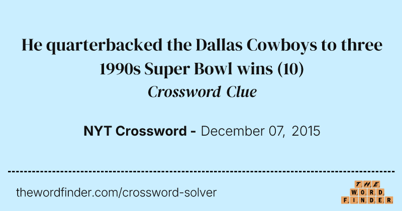 He quarterbacked the Dallas Cowboys to three 1990s Super Bowl wins crossword clue image