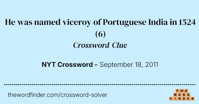 He was named viceroy of Portuguese India in 1524 crossword clue image