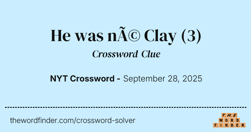 He was né Clay crossword clue image