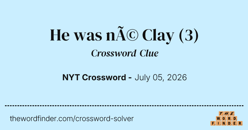 He was né Clay crossword clue image