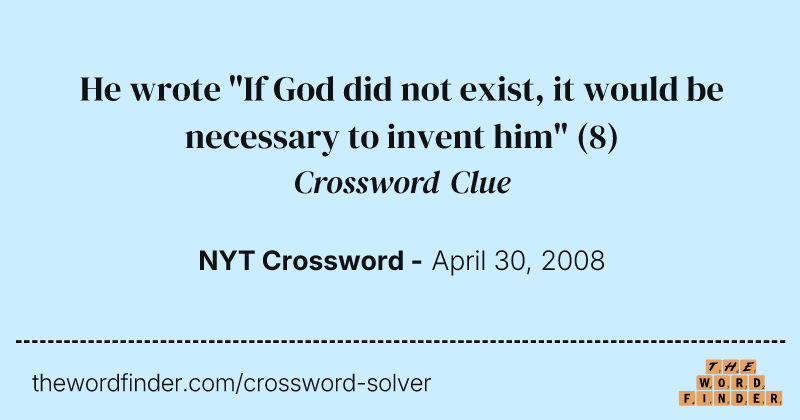 He wrote "If God did not exist, it would be necessary to invent him" crossword clue image