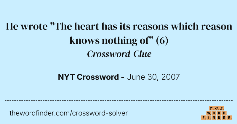 He wrote "The heart has its reasons which reason knows nothing of" crossword clue image