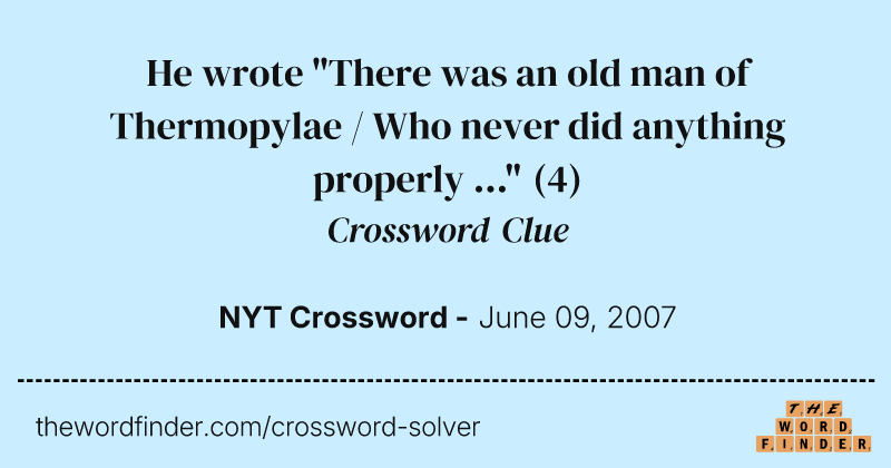 He wrote "There was an old man of Thermopylae / Who never did anything properly ..." crossword clue image