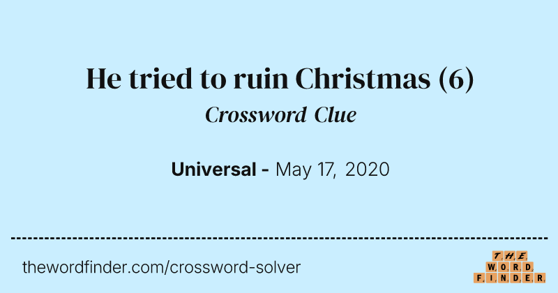 He tried to ruin Christmas crossword clue image