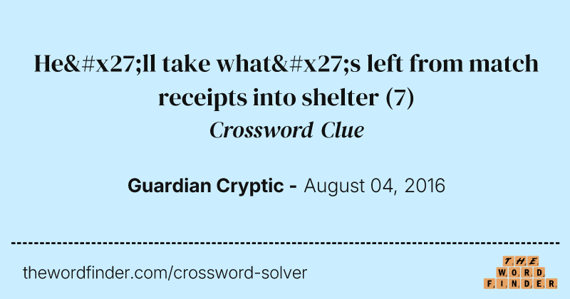 He'll take what's left from match receipts into shelter crossword clue image