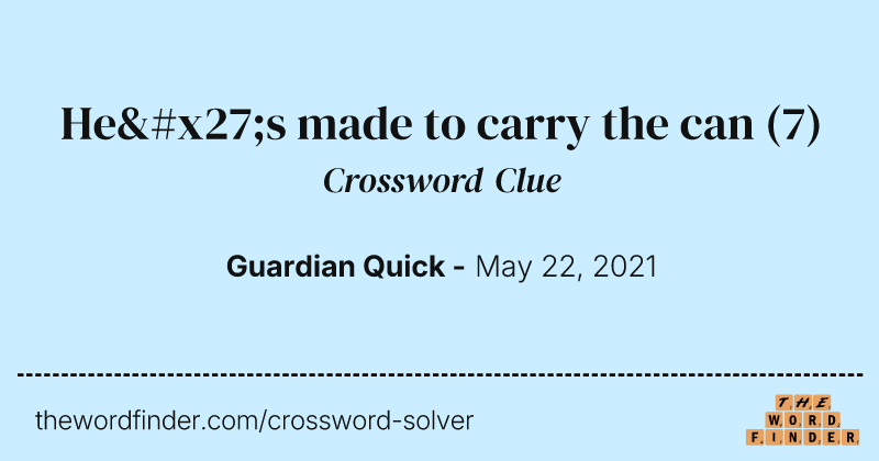 He's made to carry the can crossword clue image