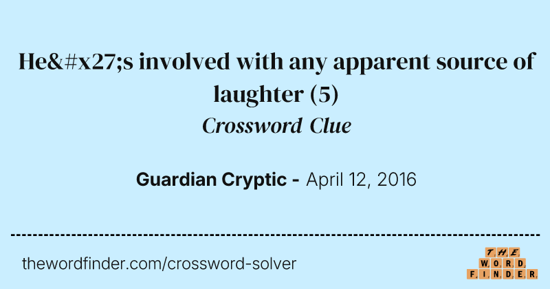 He's involved with any apparent source of laughter crossword clue image